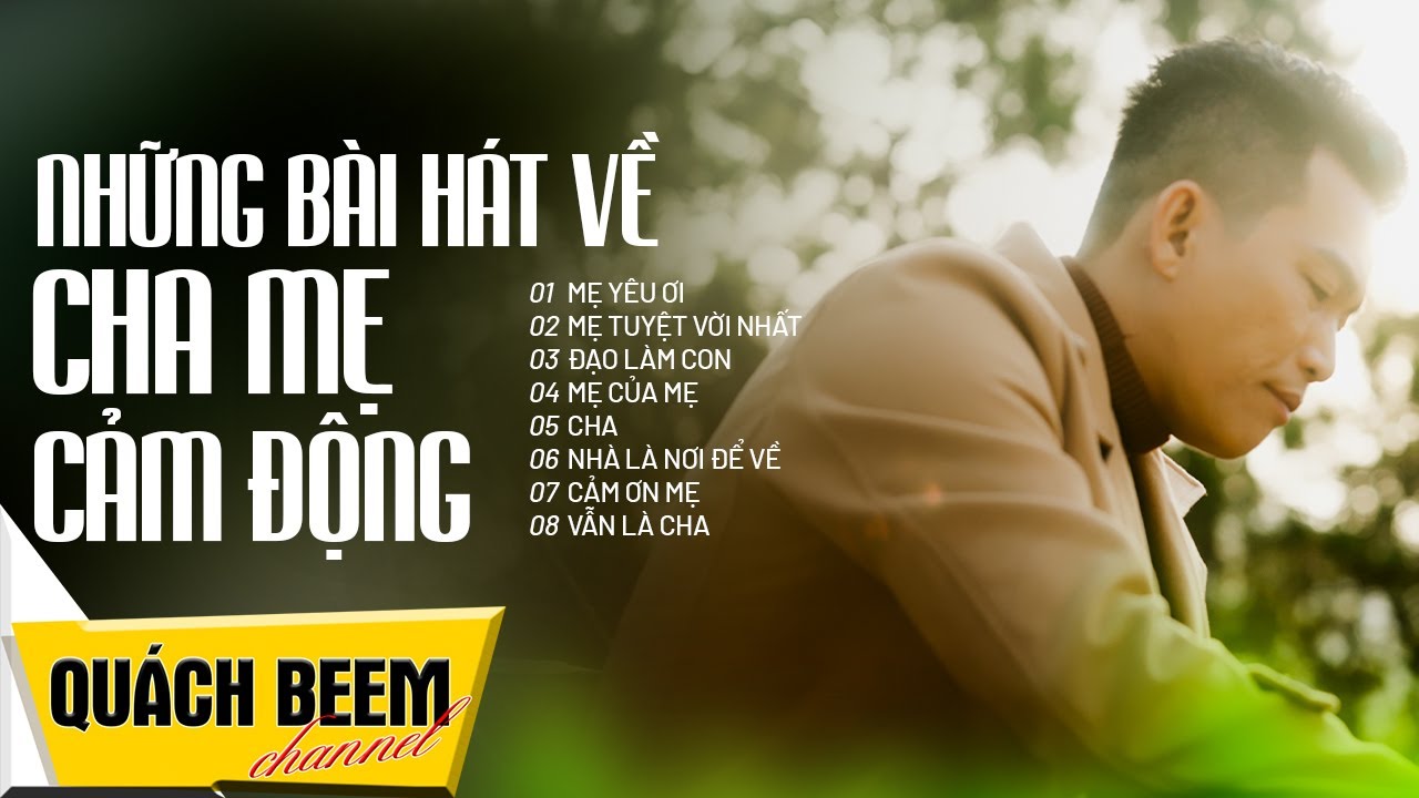 Những B&agrave;i H&aacute;t Về Cha Mẹ Cảm Động N&ecirc;n Nghe Một Lần Trong Đời - Qu&aacute;ch Beem | Đạo l&agrave;m Con, Cha,..
