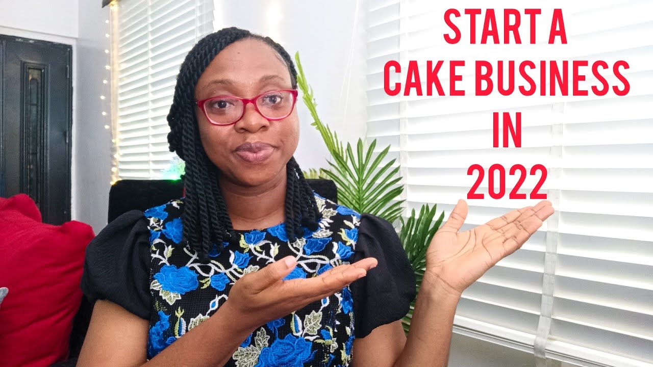 HOW TO START A CAKE BUSINESS FROM HOME IN 2022 #Oluchiimoh #startacakebusinessfromhome