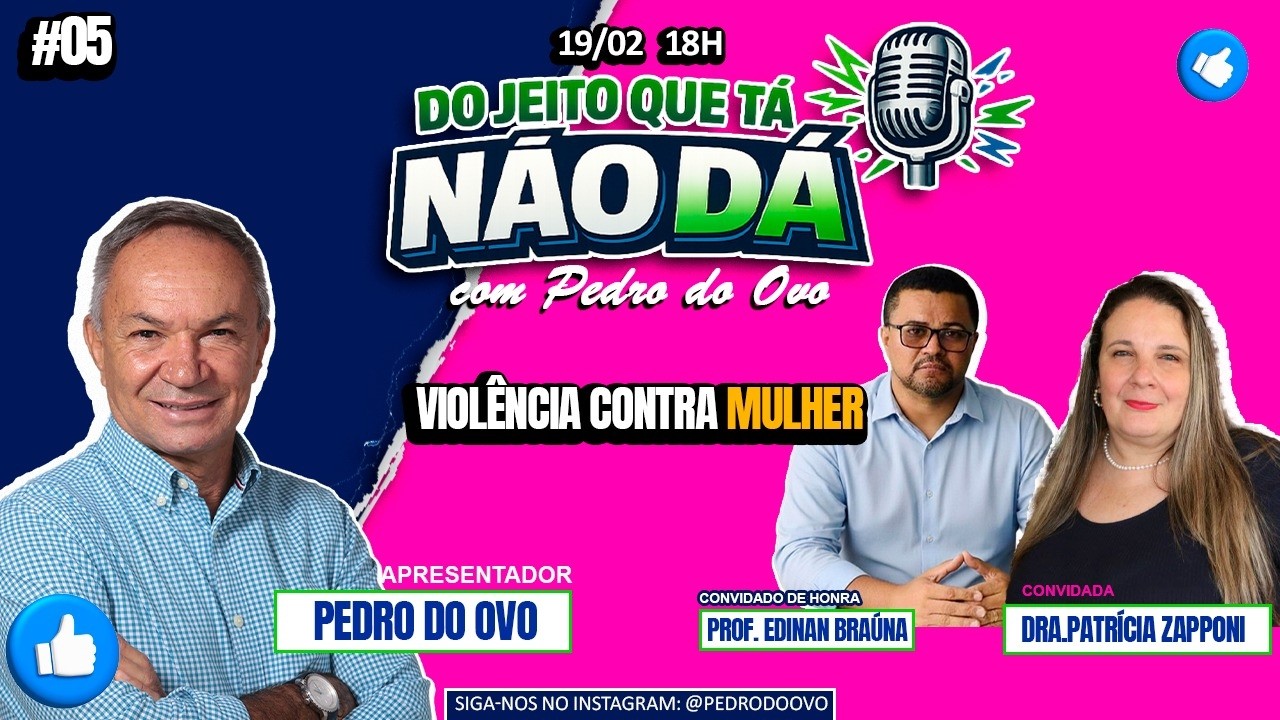 #5 Violência Contra a Mulher | Pedro do Ovo com Patrícia Zapponi e Edinam Braúna