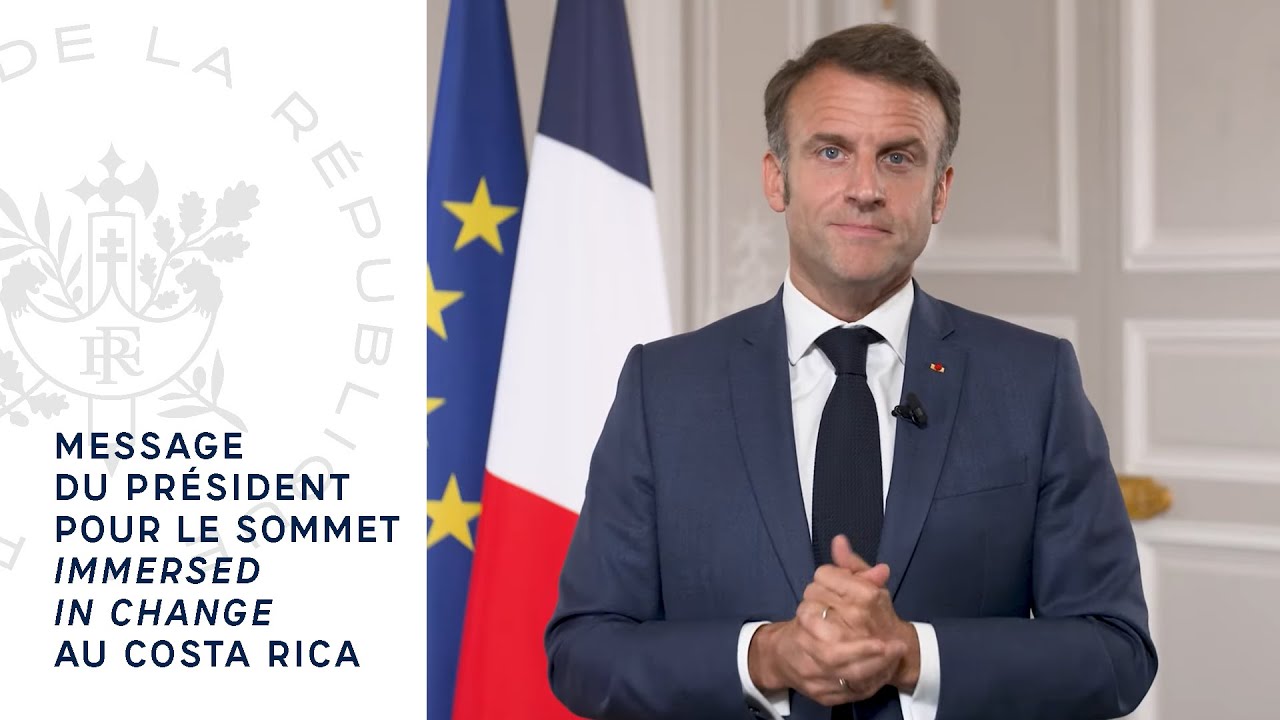 Message du Président Emmanuel Macron pour le Sommet Immersed in change au Costa Rica.