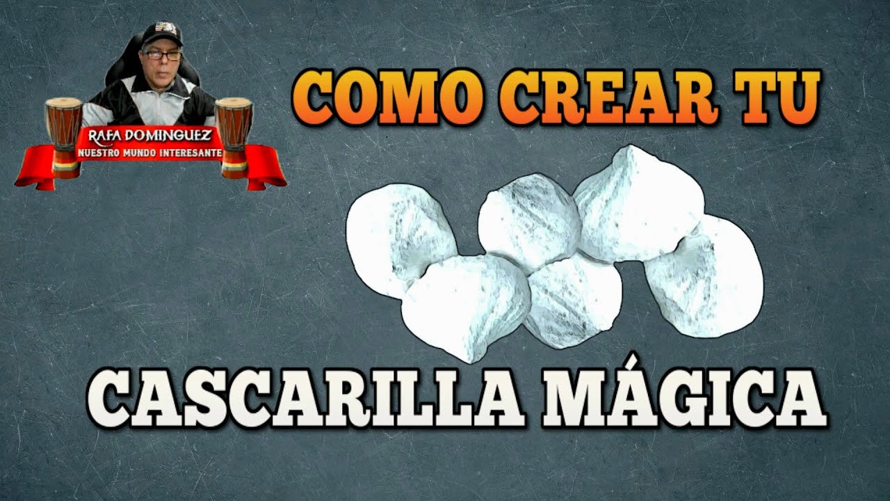Como se hace la Cascarilla Mágica.