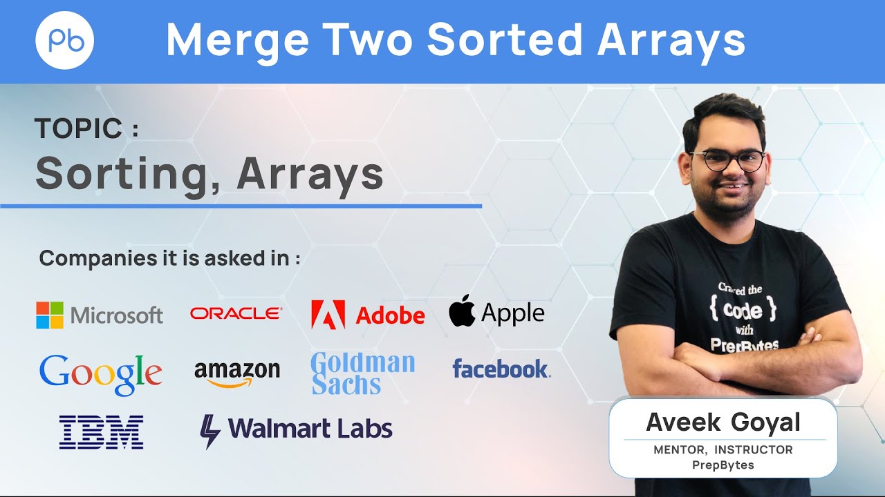 Commonly asked Interview Question- Merge Two Sorted Arrays(With and without extra space)