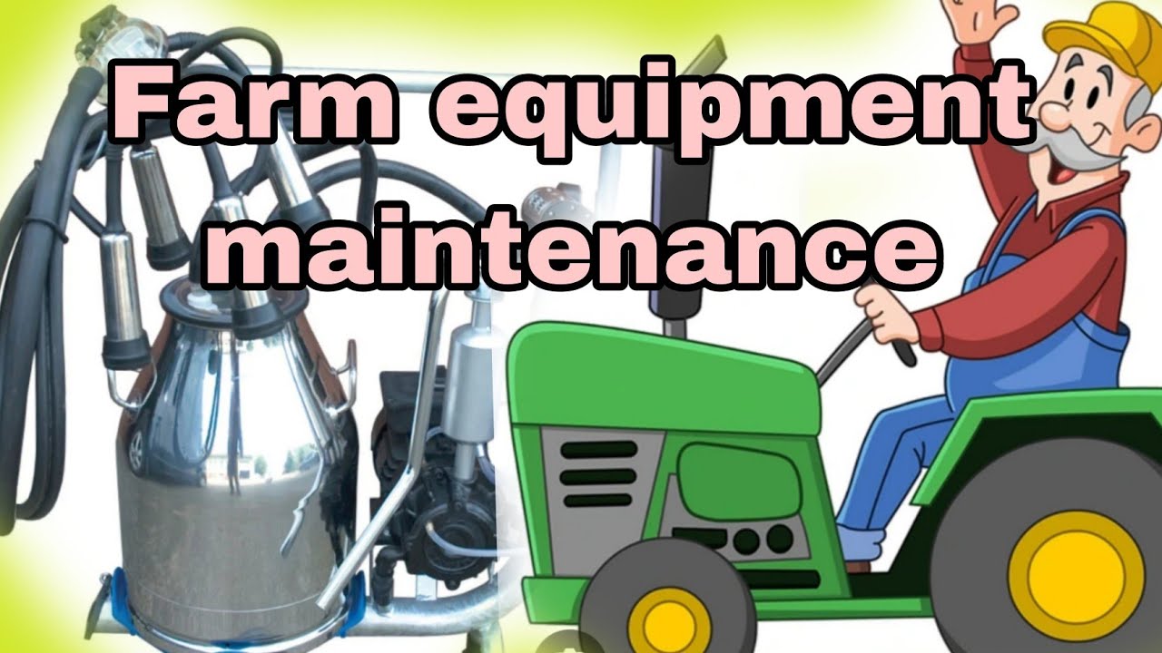 Essential farm equipment maintenance