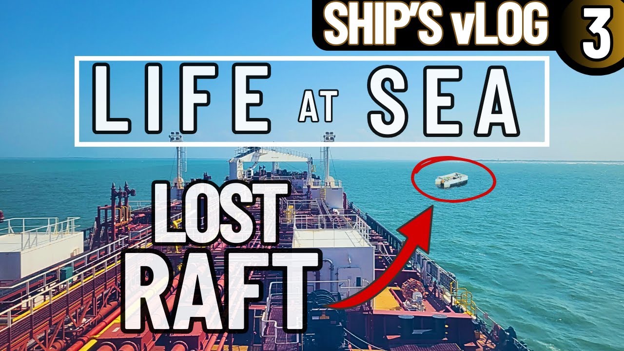 WE FOUND A REFUGEE RAFT | TRANSITTING IN THE GULF | WORKING ON DECK | LIFE AT SEA | SHIP'S vLOG 3