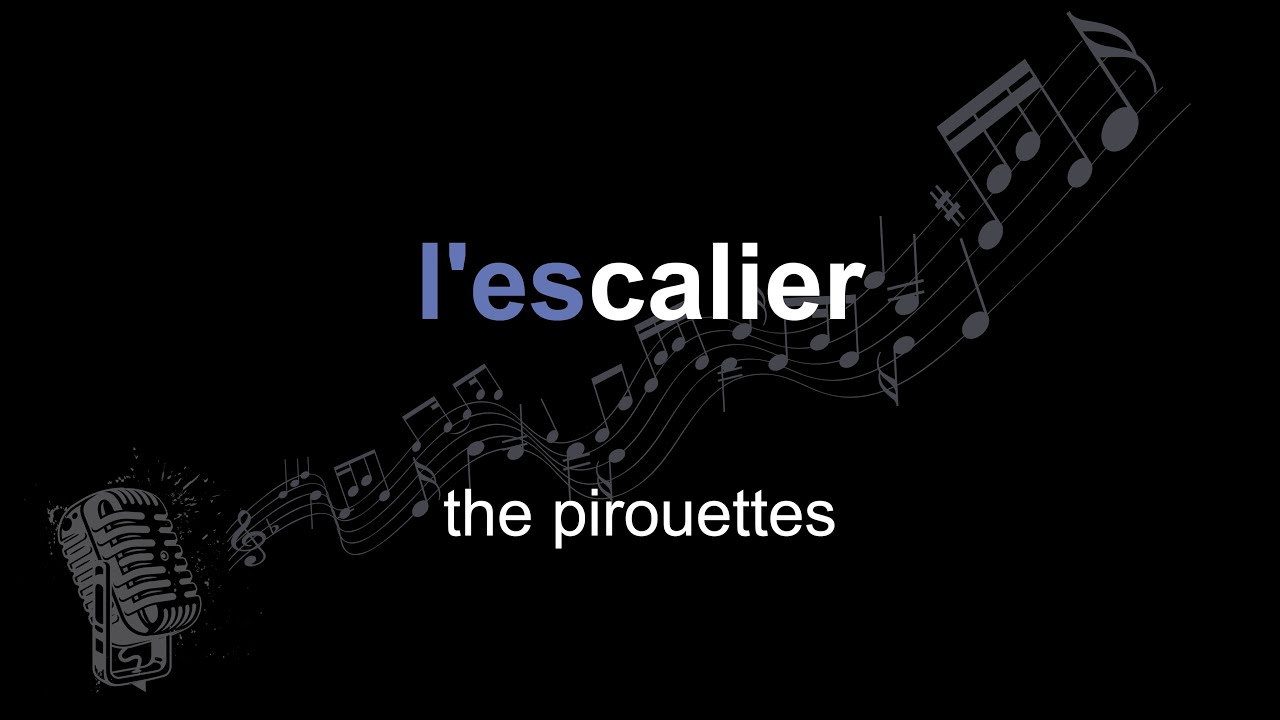 the pirouettes | l'escalier | lyrics | paroles | letra |
