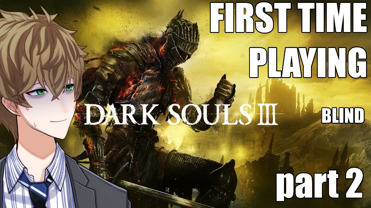 First Time Playing! Onward, to the Undead Settlement! (Now with 400% less salt!)【Dark Souls III】