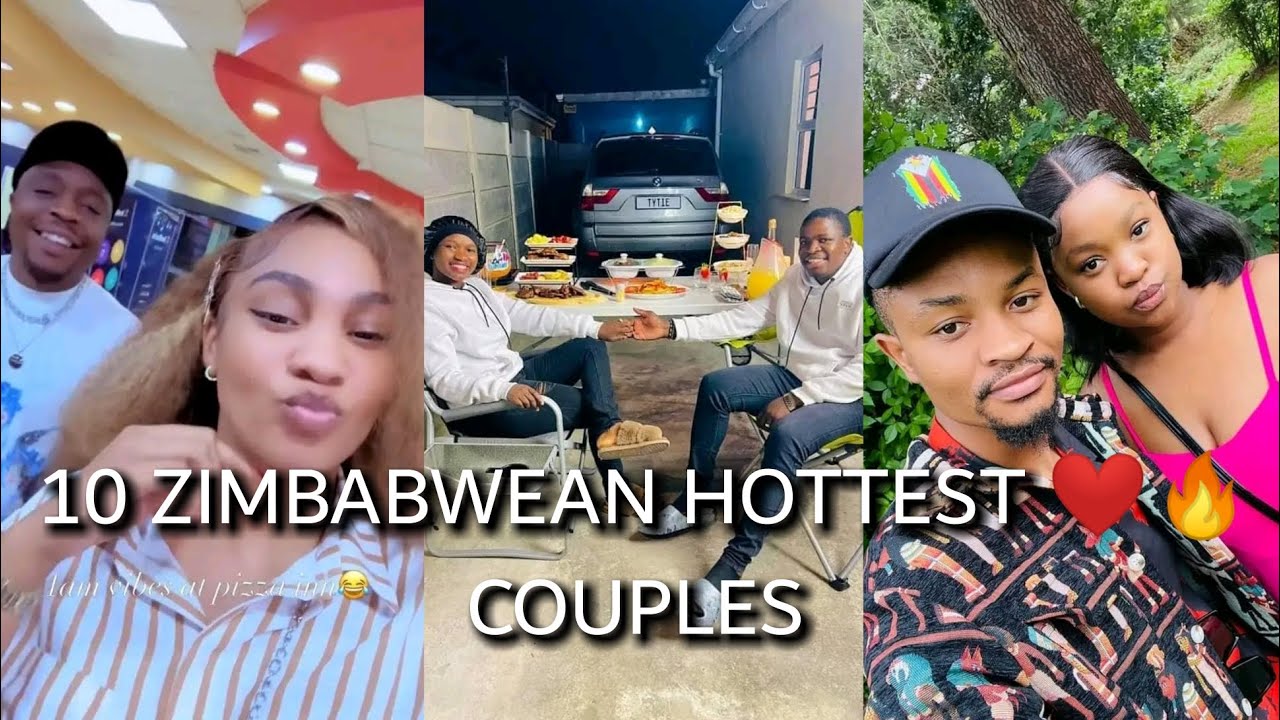 TOP TEN HOTTEST ❤️&zwj;🔥🇿🇼ZIMBABWEAN  COUPLES