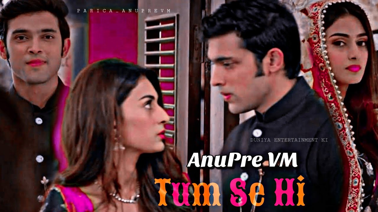 Anupre VM | Tum Se Hi | Parth Samthaan & Erica Fernandes | Kasautii Zindagii Kay 2 | Kzk2