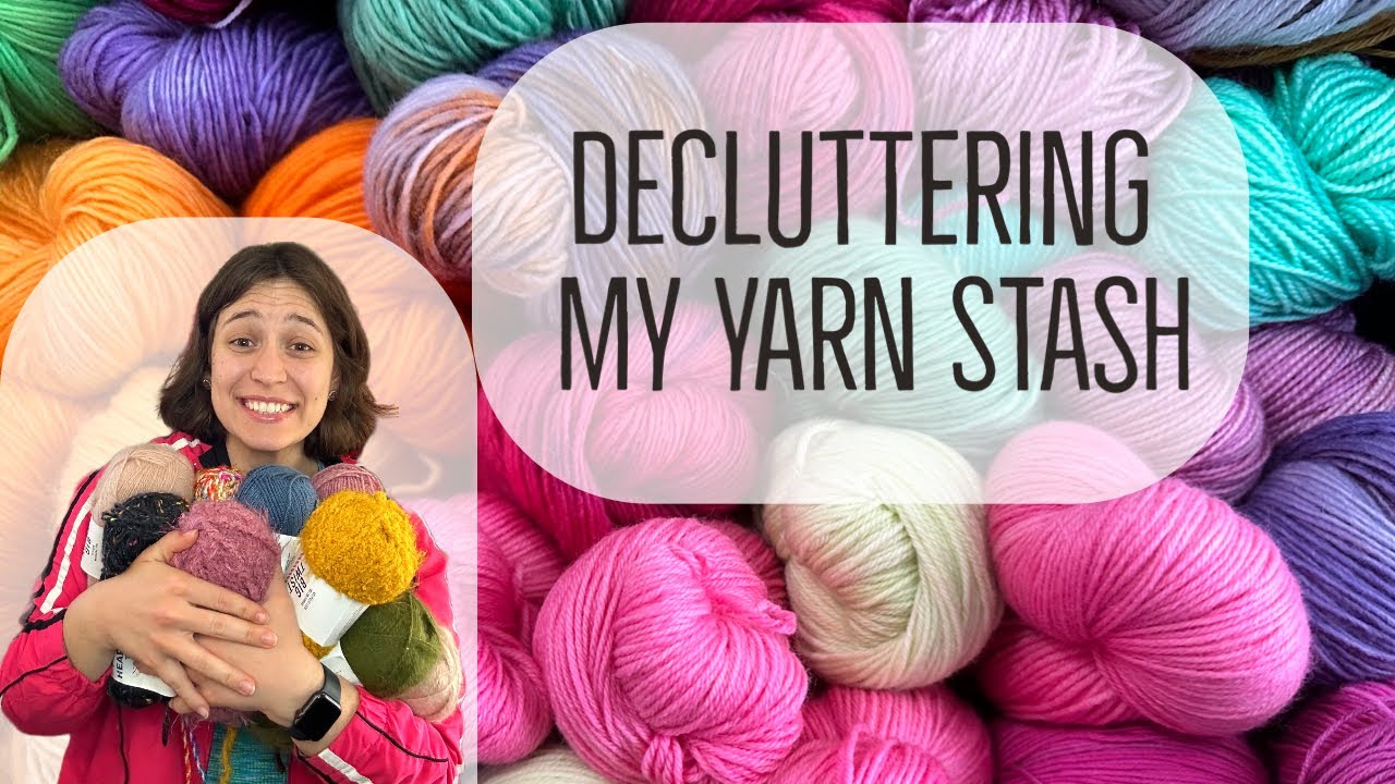 Organizing and decluttering my stash of yarn!