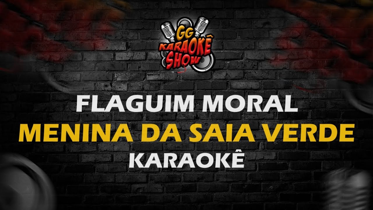 Menina da Saia Verde - Karaokê/ Flaguim Moral