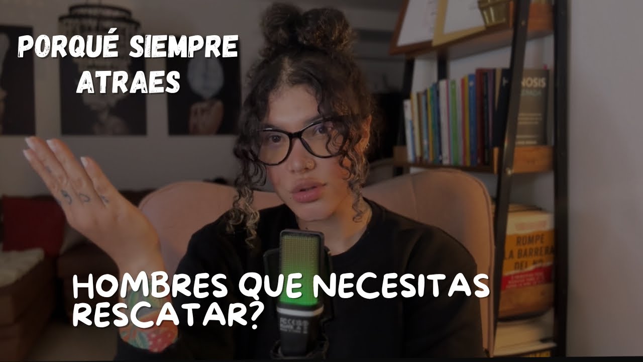 Por qué siempre atraes hombres que necesitas rescatar? 