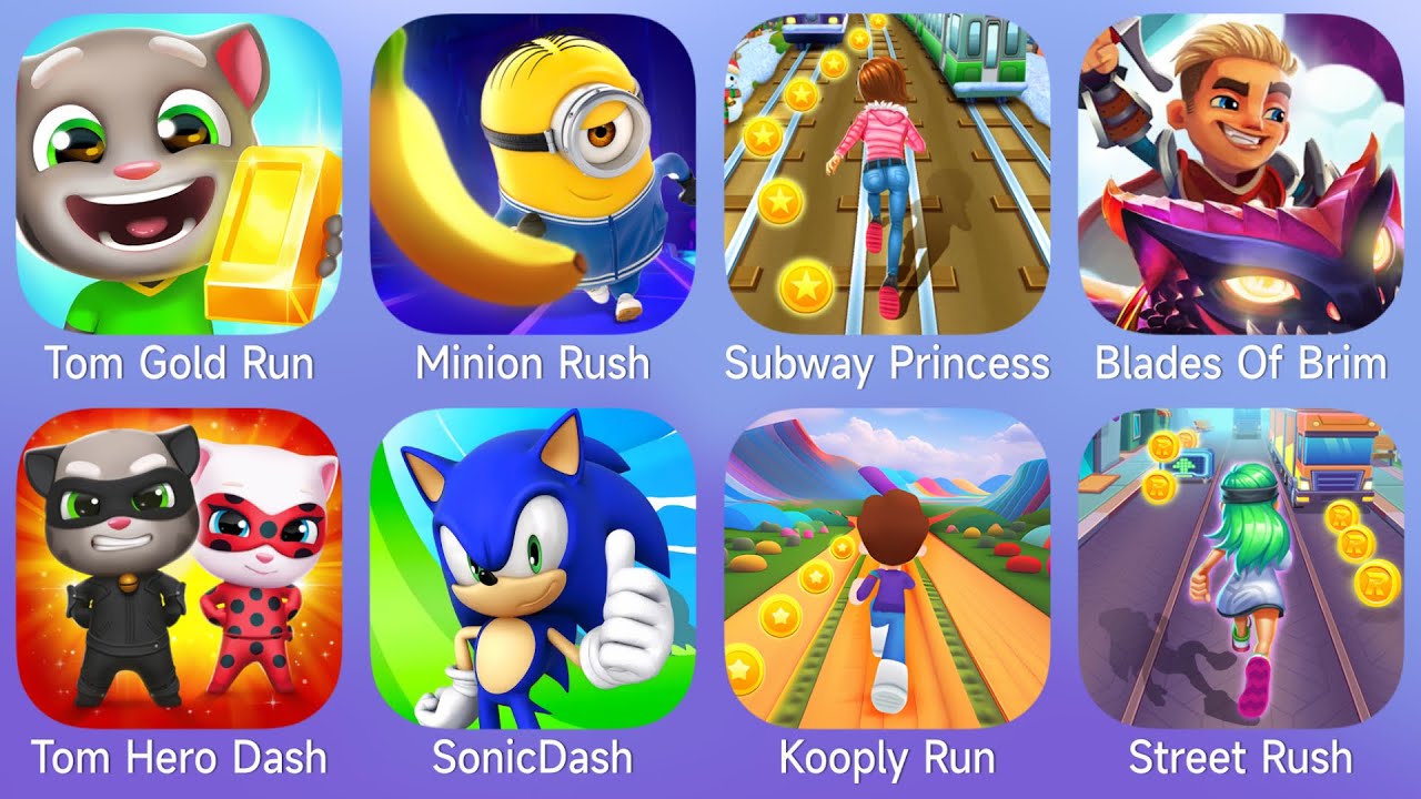 Tom Gold Run,Minion Rush,Subway Princess Runner,Blades Of Brim,Tom Hero Dash,SonicDash,Kooply Run,St