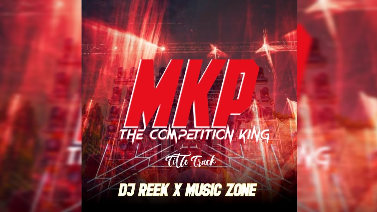 MKP - TITLE TRECK - DJ REEK X MUSIC ZONE 