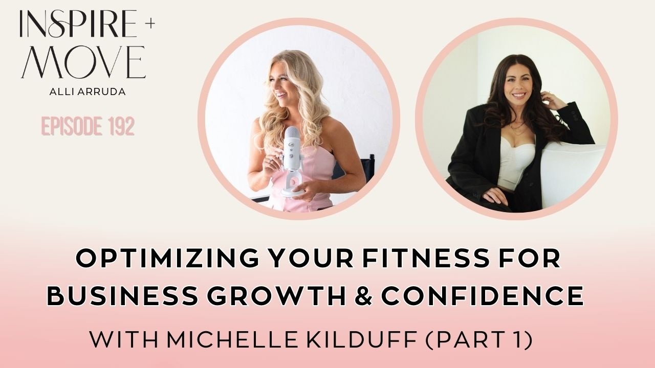 Optimizing Your Fitness for Business Growth & Confidence with Michelle Kilduff (Part 1)