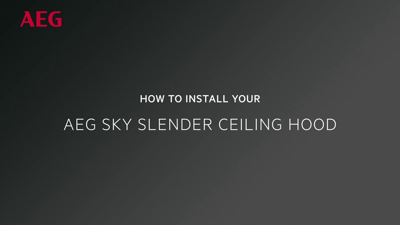 How to install your AEG Sky Slender ceiling Hood