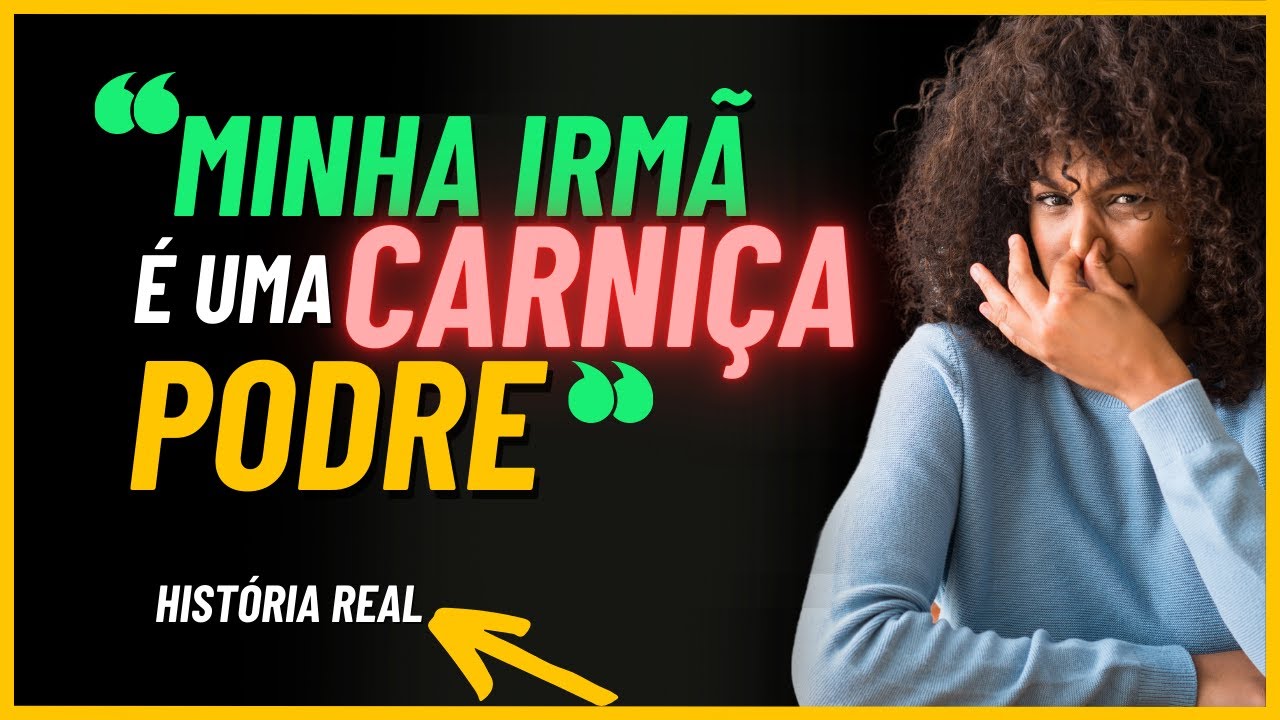 A PIOR irmã do MUNDO | Parece que não tem CÉREBRO | História Real | Silvana Hennicka