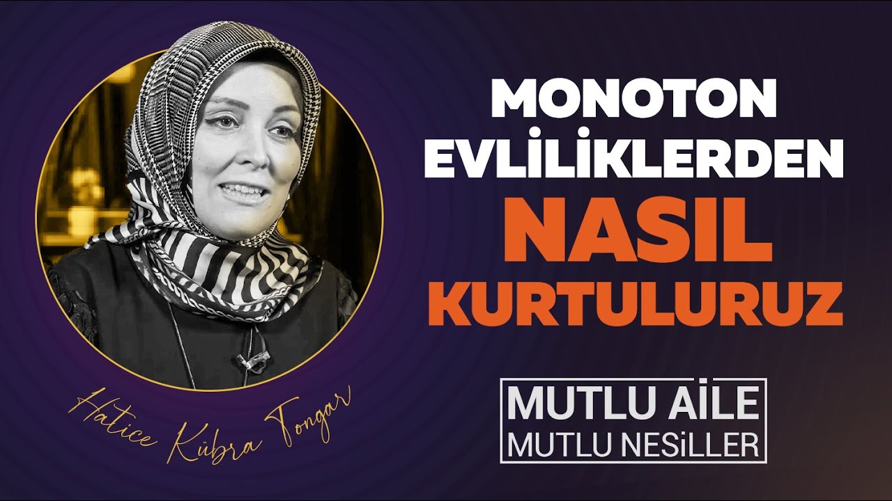 MONOTON EVLİLİKTEN NASIL KURTULURUZ?.. | Hatice Kübra Tongar