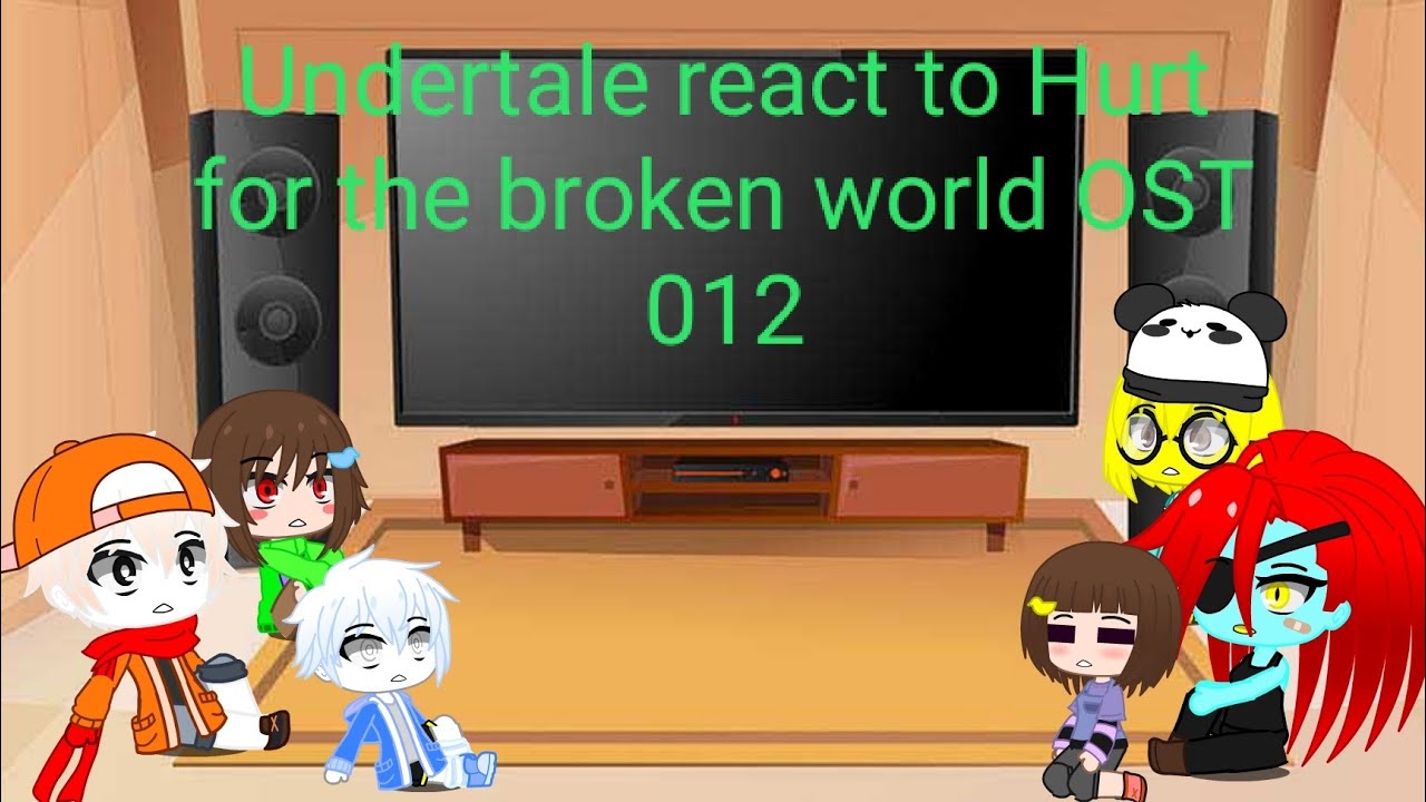 Undertale react to Hurt for the broken world