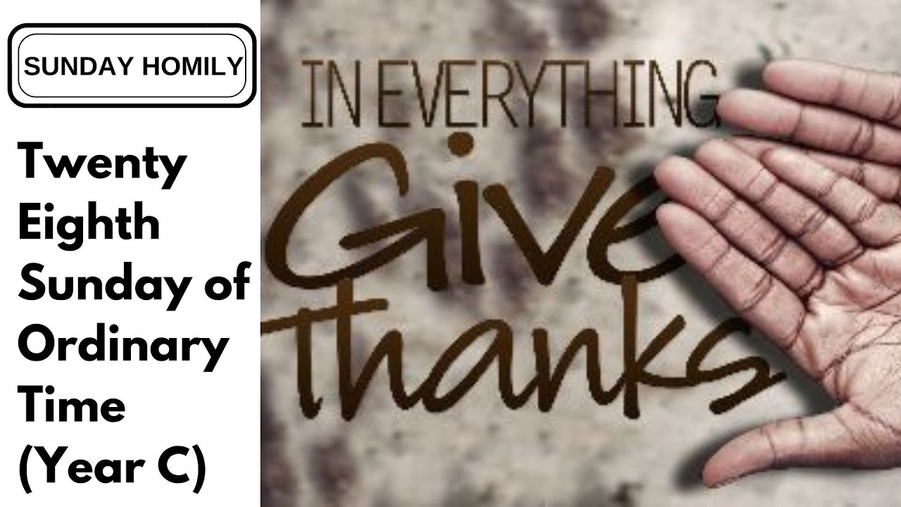 Homily - Twenty Eighth Sunday of Ordinary Time (Year C)