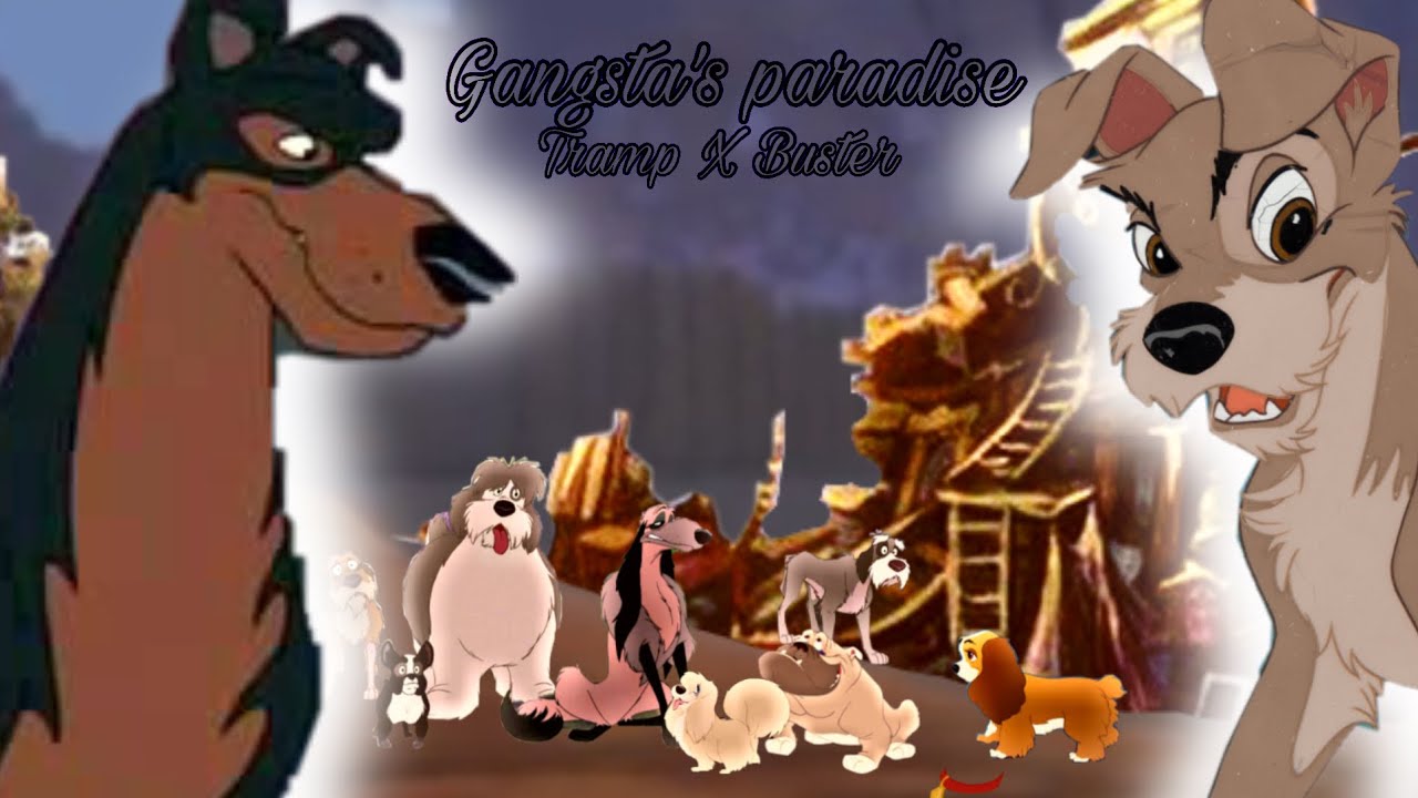 What if buster was in the first movie? Lady and the tramp {Gangsta’s paradise} tramp X Buster
