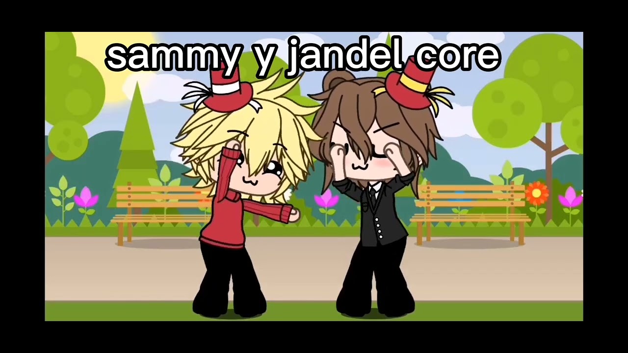 Sammy y jandel core(un videito antes de irme:3) 