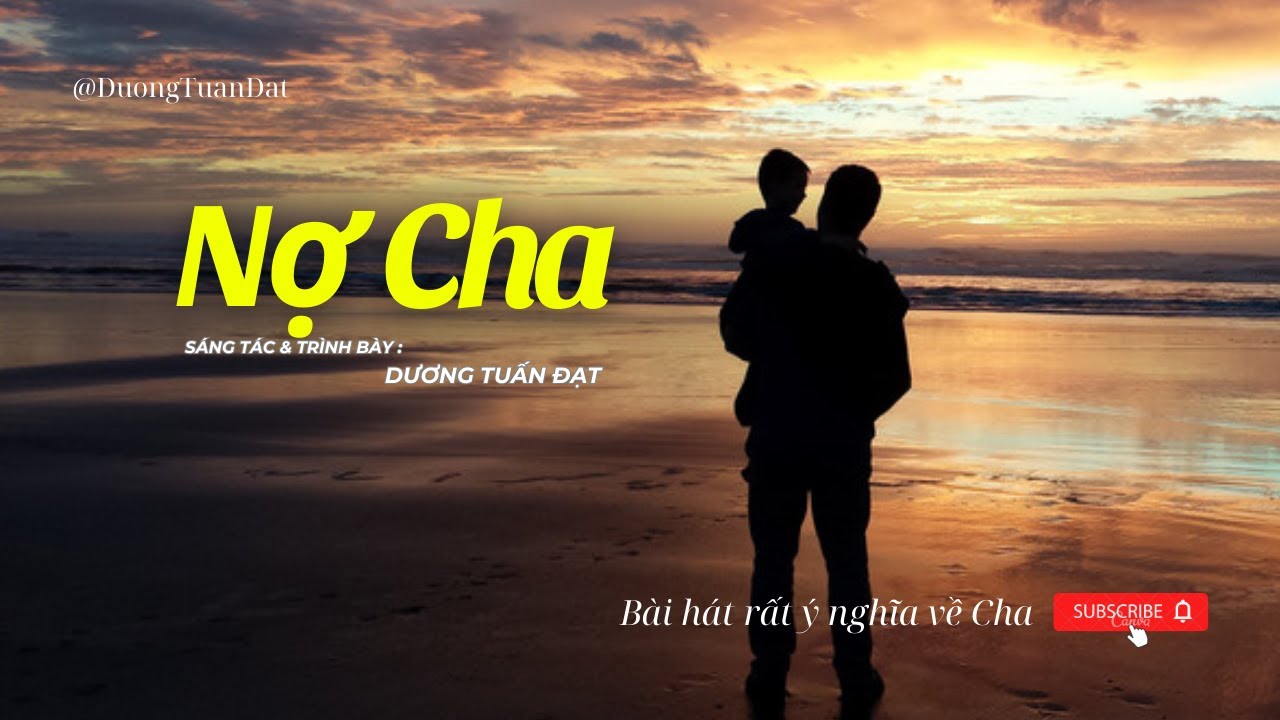 NỢ CHA | Dương Tuấn Đạt (Lyrics) | Một ca khúc hay và rất ý nghĩa về Cha #nocha #tìnhcha #chayeu