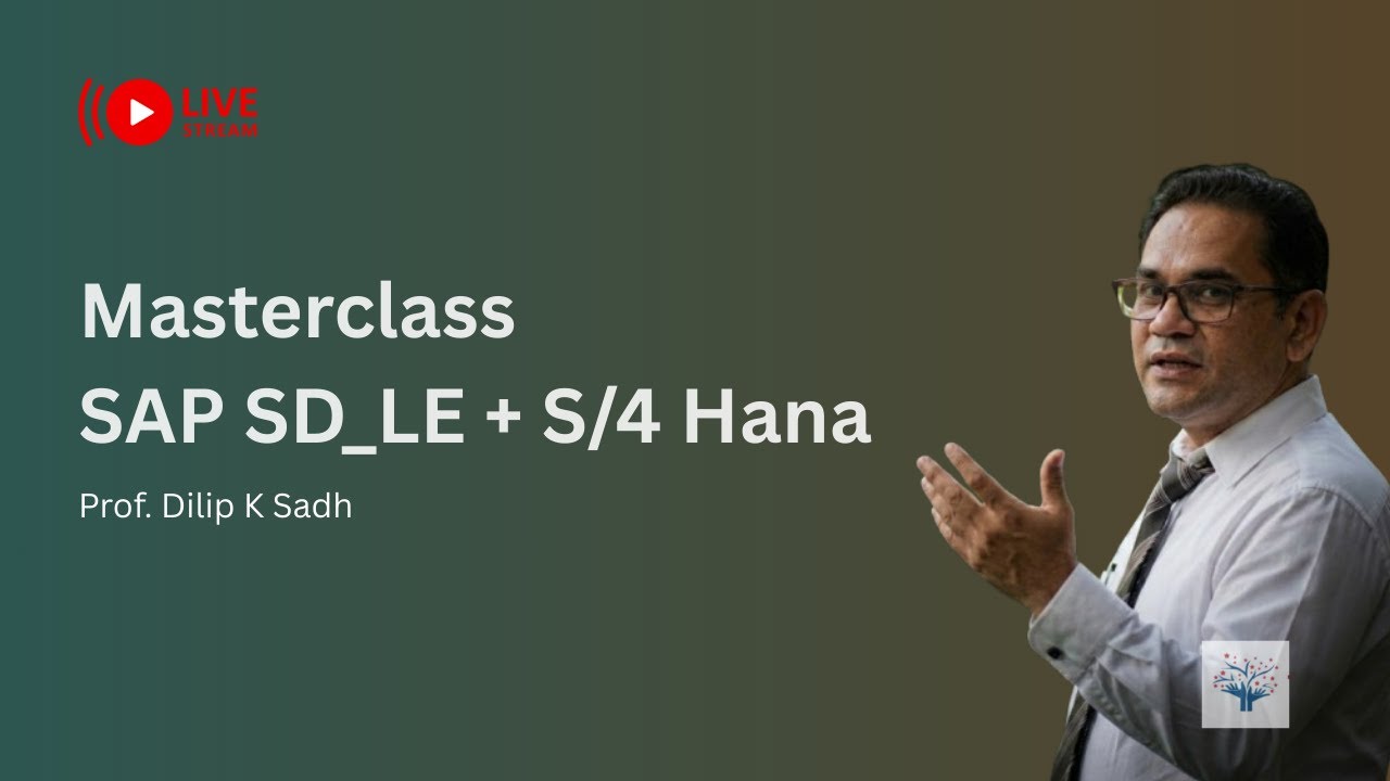 Masterclass: SAP SD & LE on S/4HANA | Career Breakthrough with Prof. Dilip Sadh