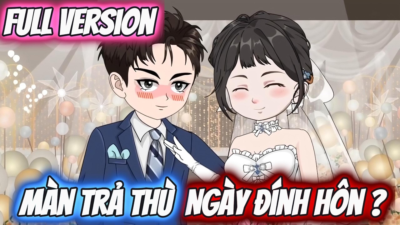 Full Version | Màn Trả Thù Ngày Đính Hôn ? | Kiin Vietsub