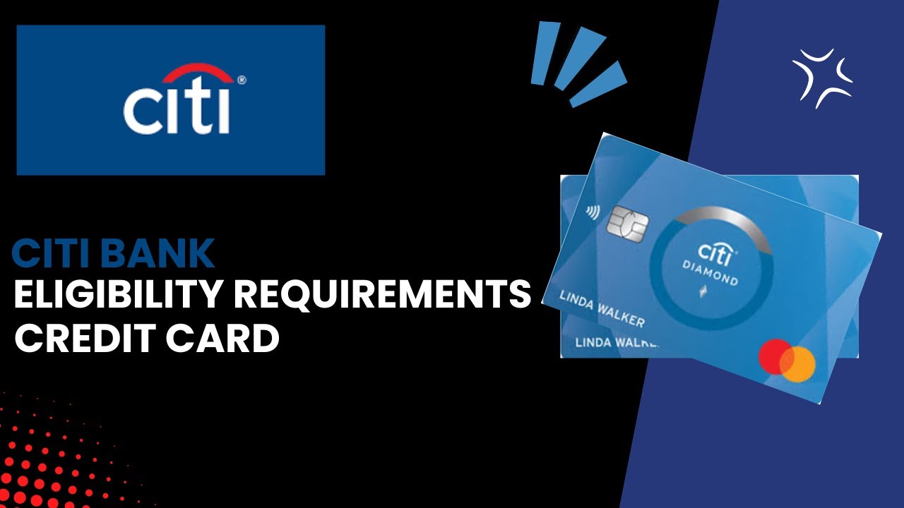 Eligibility Requirements for a Citi Credit Card: What You Need to Know - Steps and Title 2024