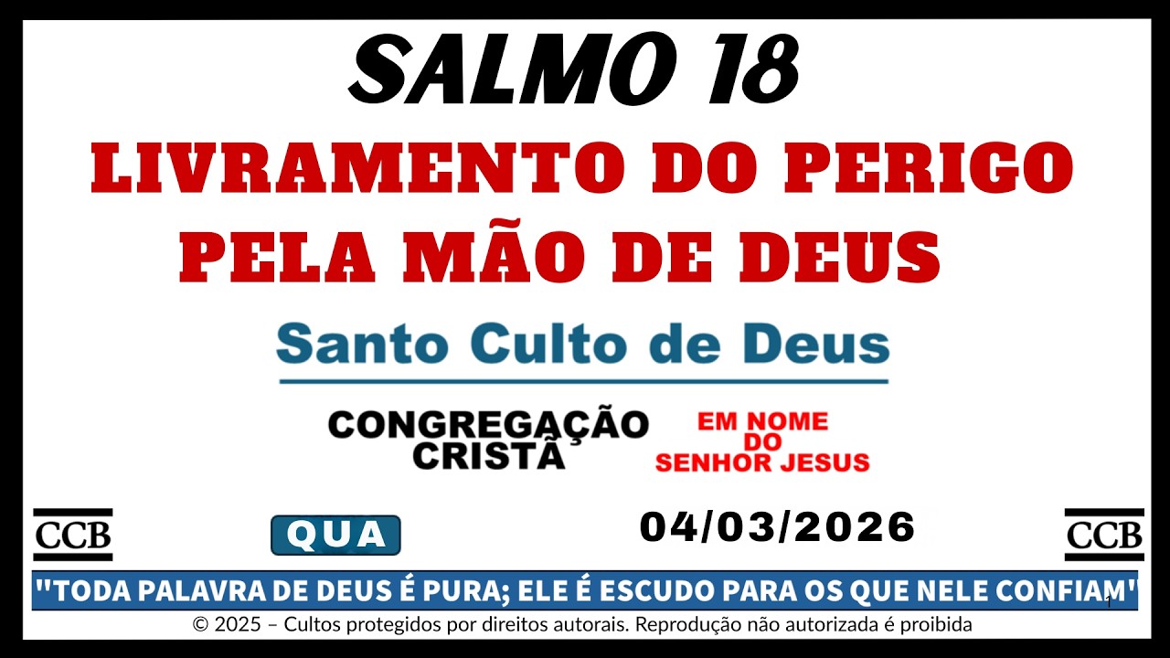 SANTO CULTO CCB HOJE | SALMO 18 | Livramento do Perigo Pela MÃO de DEUS | QUA - 04/03/2026