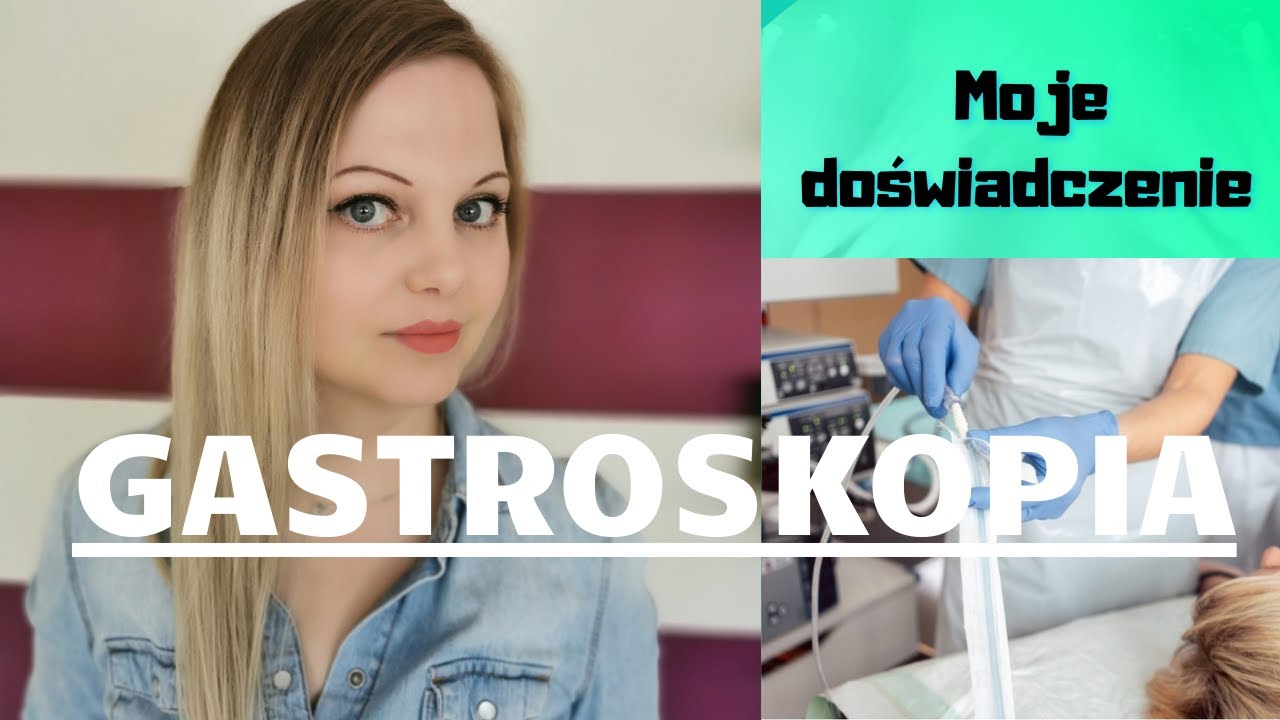 Gastroskopia! Brak szacunku dla pacjenta ! Jak przeżyłam to badanie?