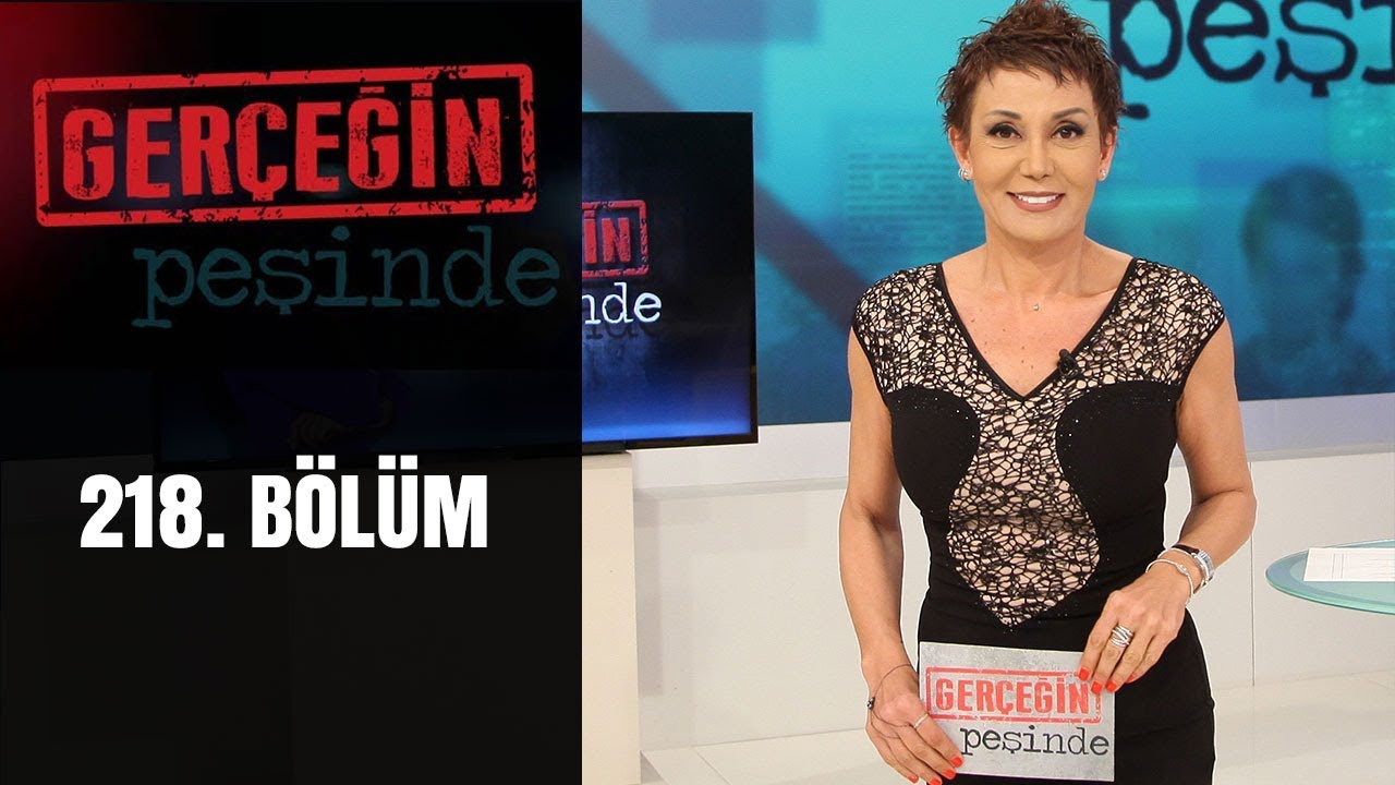 Gerçeğin Peşinde 218. Bölüm