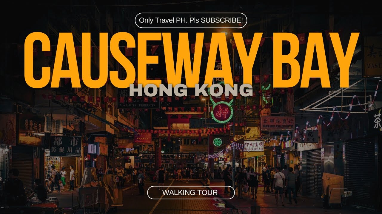 Causeway Bay Night Time Walking Tour Travel 2025 Hong Kong City Street Walk District Adventure Where