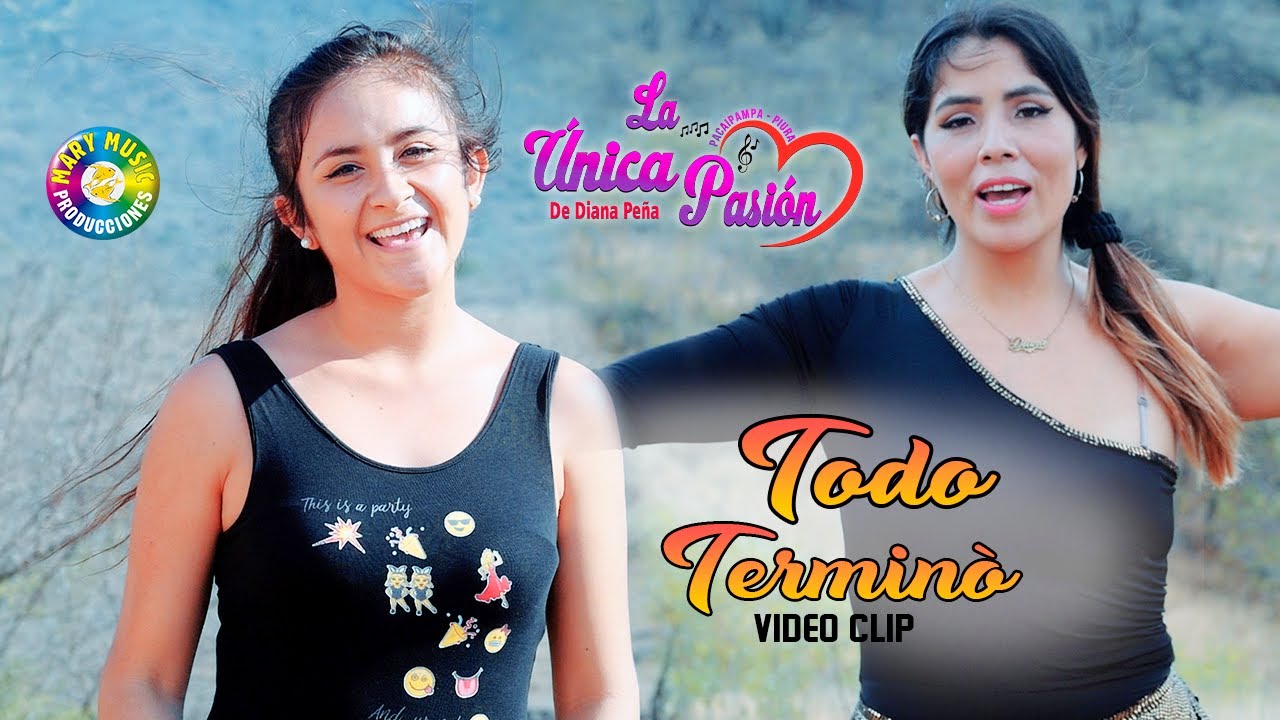 TODO TERMINO - DIANA PEÑA y la UNICA PASION / Video Clip Julio 2020