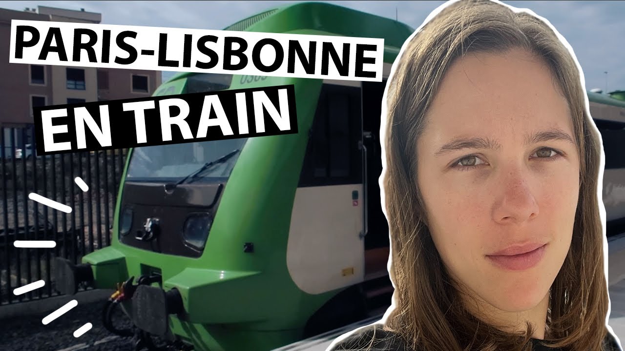 Je suis allée de Paris à Lisbonne en TRAIN