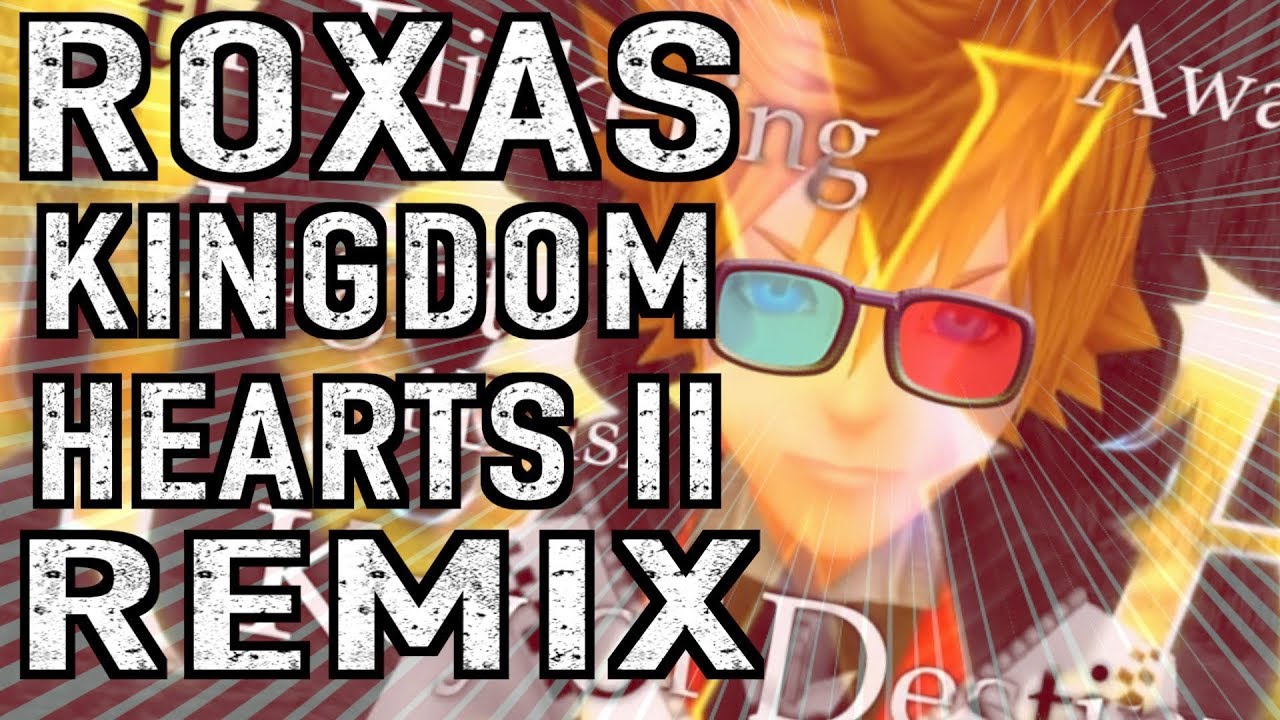 Kingdom Hearts II Remix - Roxas (The Fate of A Nobody)