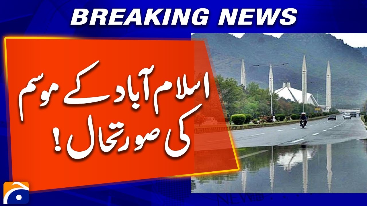 Islamabad Weather Update: Current Conditions & Forecast | Geo News