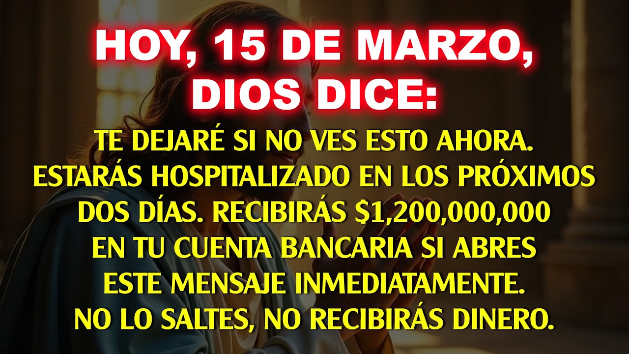 👉 Hoy 15 de marzo, Dios dice: Te dejaré si no ves esto ahora. Serás...