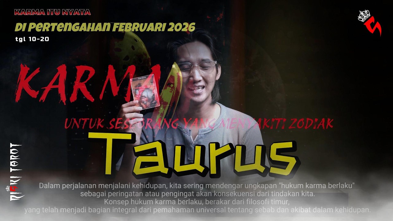 KARMA,TABUR TUAI,yang dirasakan orang yang menyakiti zodiak Taurus di awal bulan Februari 2026