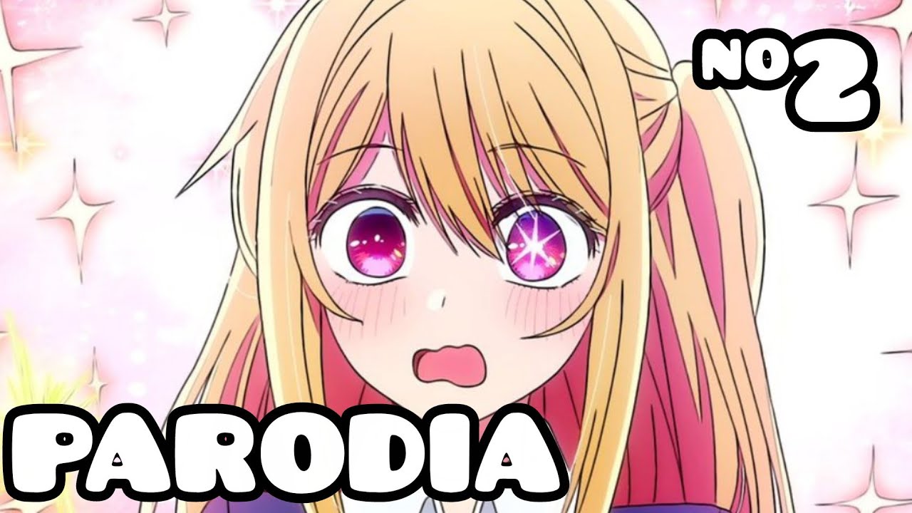 PARODIA RANDOM ( oshi no ko ) EP 2 