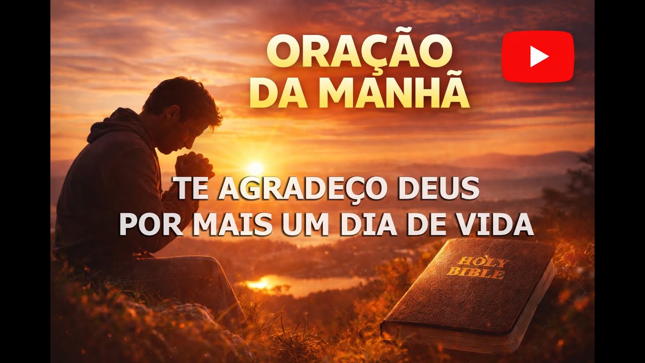 TE AGRADEÇO SENHOR POR MAIS UM DIA DE VIDA | Oração da Manhã