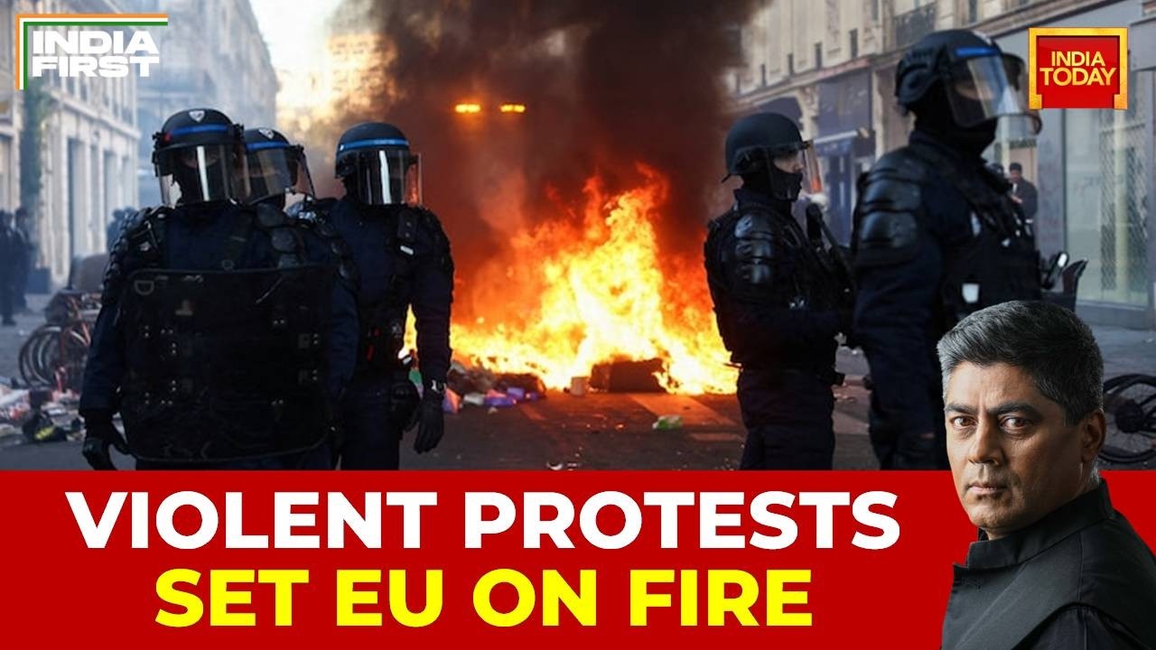 Europe Street Unrest, Paris Violence & Lessons For India On Anarchy | World News | India Today