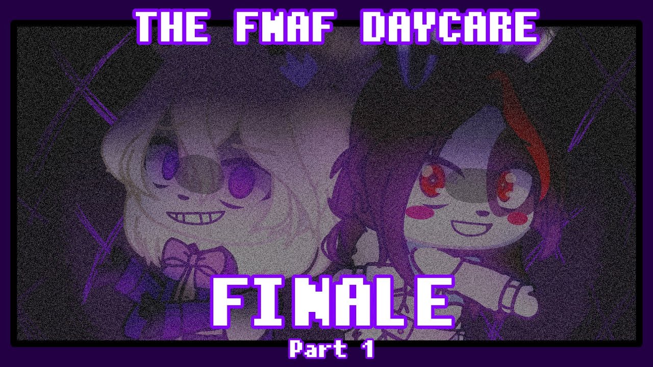 • THE FNAF DAYCARE FINALE PART 1 • Original • Gacha Club •