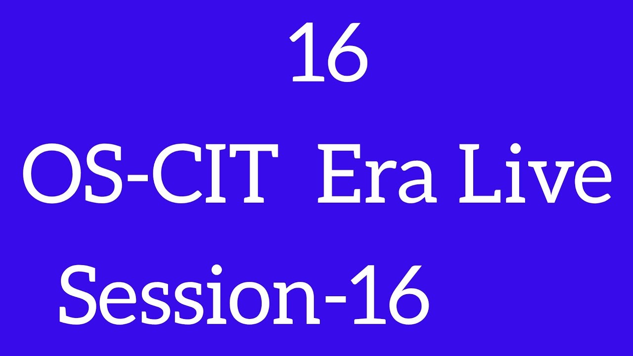 OS-CIT Session-16 | ERA LIVE | MKCL