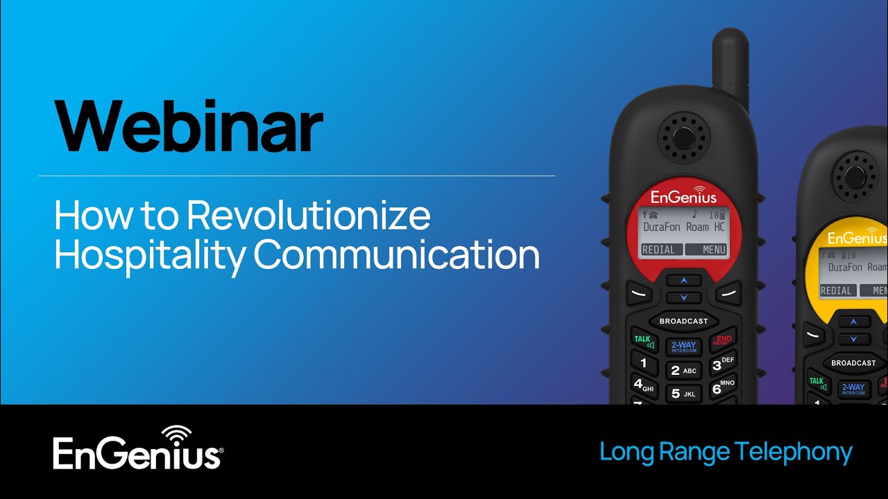 Webinar: How to Revolutionize Hospitality Communication with the EnGenius DuraFon Roam System