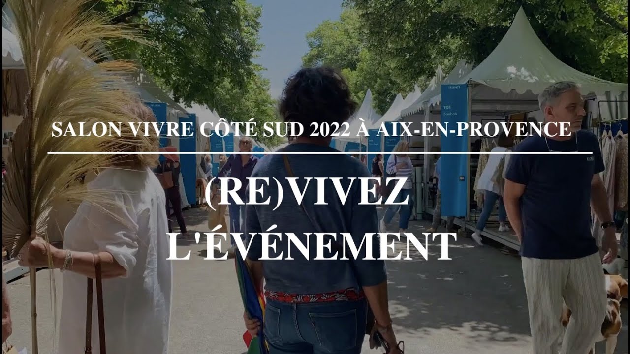 Salon Vivre Côté Sud 2022 à Aix-en-Provence : (re)vivez l'événement
