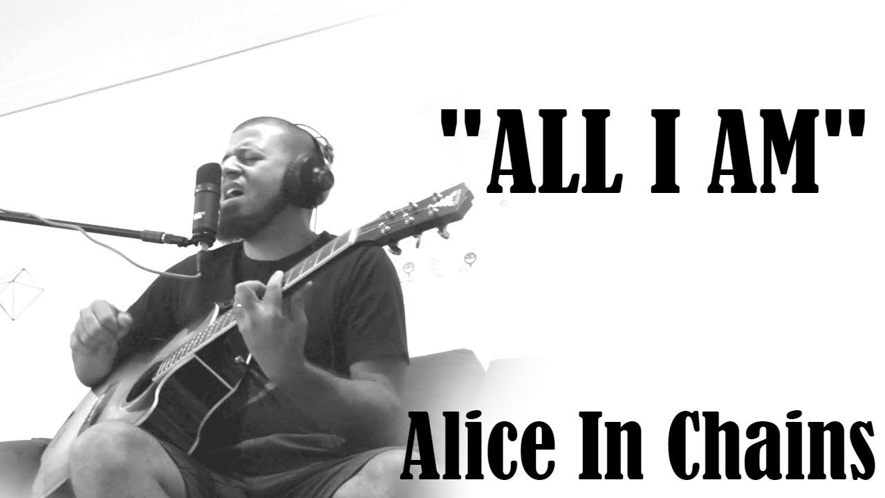 Alice In Chains - All I Am (acoustic cover)