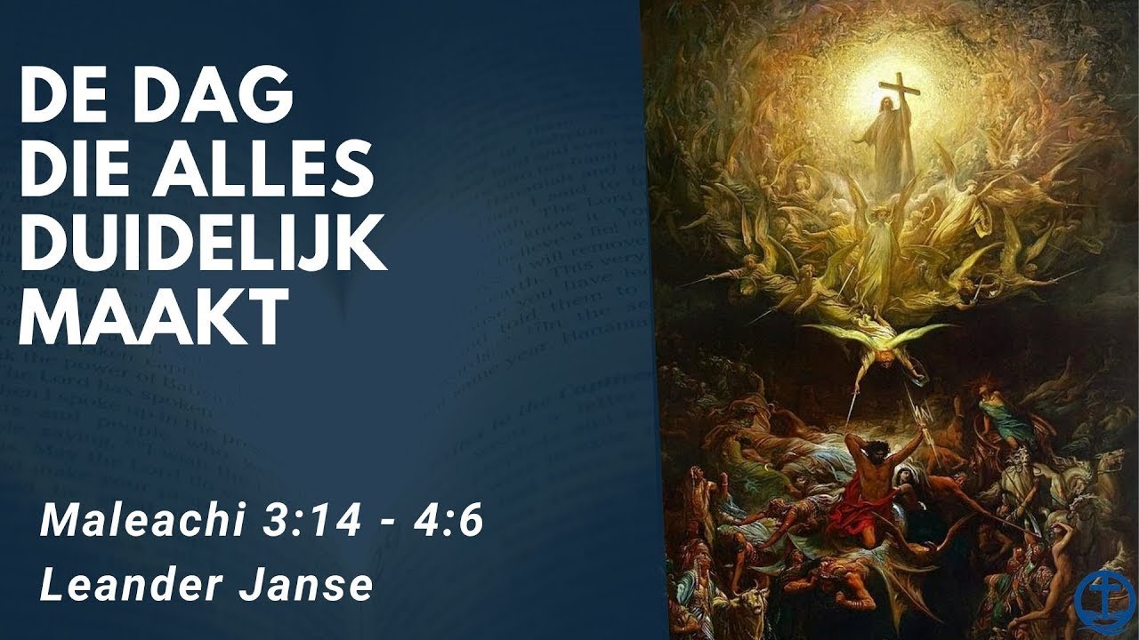 De dag die alles duidelijk zal maken | Maleachi 3:13- 4:6 | Leander Janse