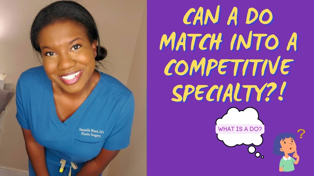 Can a DO match into a Competitive Specialty? | Answers from a DO in Plastic Surgery