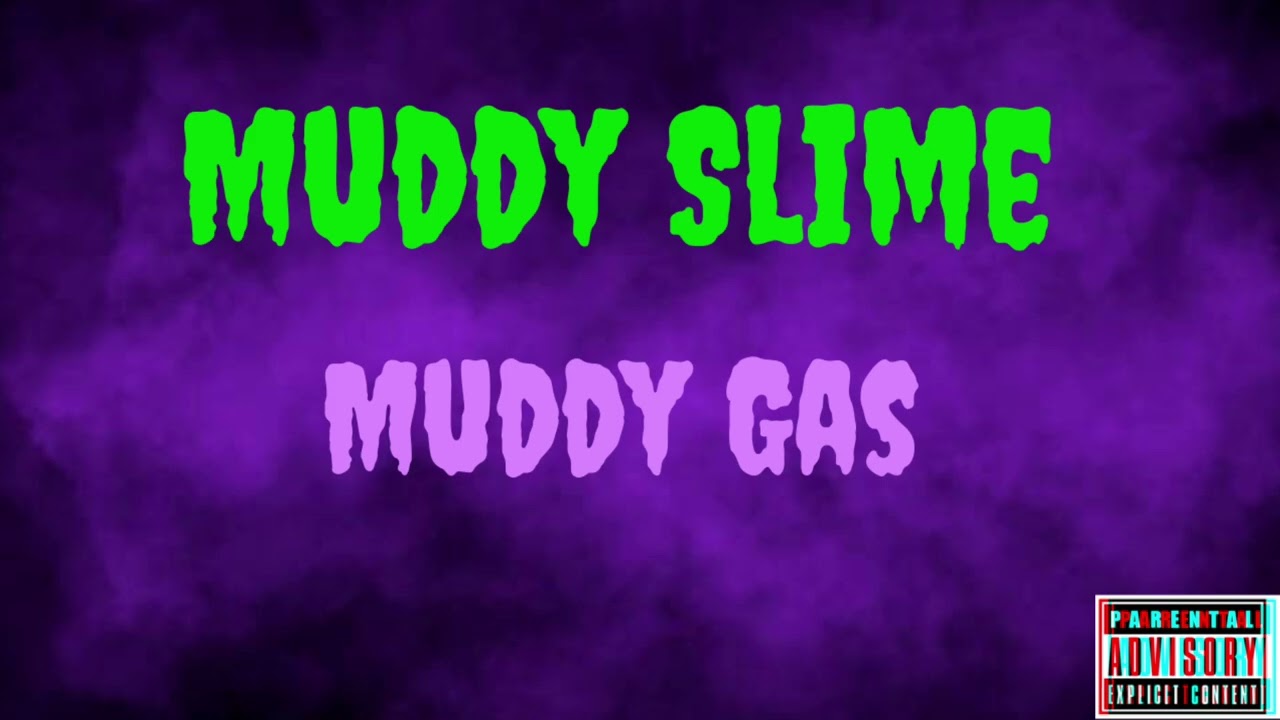 Muddy Slime:Muddy Gas(Official Audio)@SlimyReaper33 